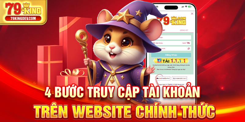 Đăng Nhập 79King – Hướng Dẫn Chi Tiết Trên Website Và App 4 bước truy cập tài khoản trên website chính thức