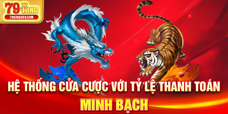 Hệ thống cửa cược với tỷ lệ thanh toán minh bạch