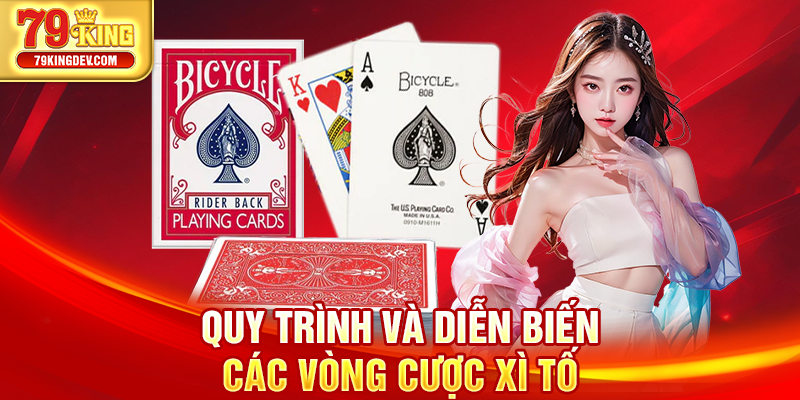 Quy trình và diễn biến các vòng cược xì tố